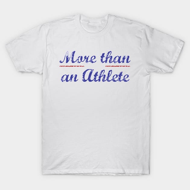 More than an athlete T-Shirt by Dualima